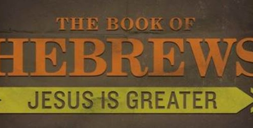 The Book of Hebrews - Jesus is Greater